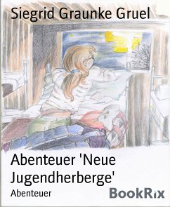 Abenteuer 'Neue Jugendherberge' (eBook, ePUB) - Graunke Gruel, Siegrid