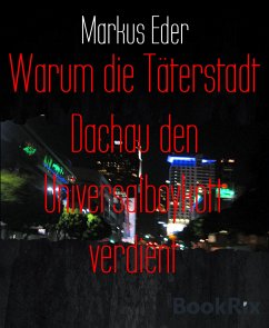 Warum die Täterstadt Dachau den Universalboykott verdient (eBook, ePUB) - Eder, Markus