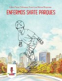 Enfermos Skate Parques