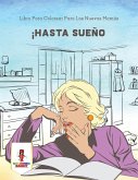 ¡Hasta Sueño ¡Hasta Sueño