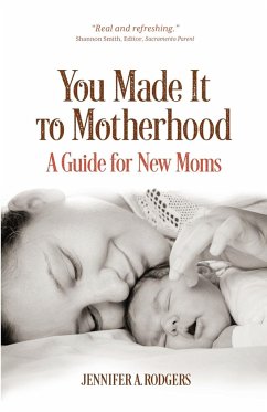 You Made It to Motherhood - Rodgers, Jennifer A.