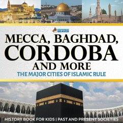 Mecca, Baghdad, Cordoba and More - The Major Cities of Islamic Rule - History Book for Kids   Past and Present Societies - Beaver