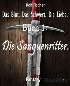 Das Blut. Das Schwert. Die Liebe. (eBook, ePUB) - Fischer, Rolf