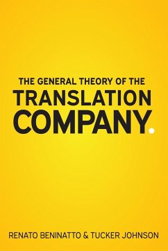The General Theory of the Translation Company - Beninatto, Renato; Johnson, Tucker