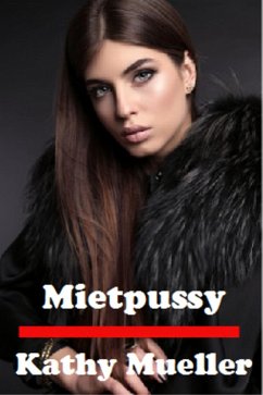 Mietpussy (eBook, ePUB) - Mueller, Kathy; Erotic eBooks, Liandra Love