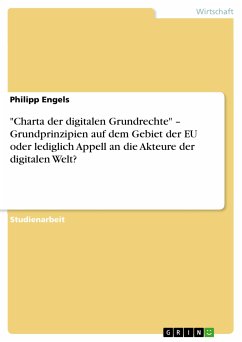 &quote;Charta der digitalen Grundrechte&quote; - Grundprinzipien auf dem Gebiet der EU oder lediglich Appell an die Akteure der digitalen Welt? (eBook, ePUB)