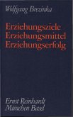Erziehungsziele - Erziehungsmittel - Erziehungserfolg (eBook, PDF) Erziehungsziele - Erziehungsmittel - Erziehungserfolg (eBook, PDF)