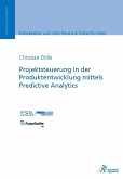 Projektsteuerung in der Produktentwicklung mittels Predictive Analytics (eBook, PDF)