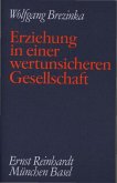Erziehung in einer wertunsicheren Gesellschaft (eBook, PDF) Erziehung in einer wertunsicheren Gesellschaft (eBook, PDF)