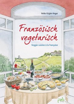 Französisch vegetarisch (eBook, PDF) - Kügler-Anger, Heike