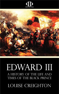 Edward the Third - A History of the Life and Times of the Black Prince (eBook, ePUB) - Creighton, Louise