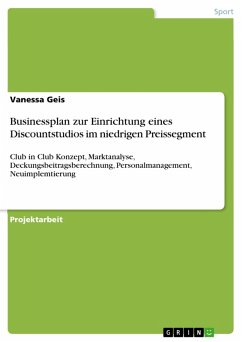 Businessplan zur Einrichtung eines Discountstudios im niedrigen Preissegment (eBook, PDF) - Geis, Vanessa