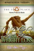 Yoga for Weight Loss: Mindfulness Therapy (YOGA PLACE Books) (eBook, ePUB) Yoga for Weight Loss: Mindfulness Therapy (YOGA PLACE Books) (eBook, ePUB)