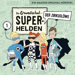 Die Grundschul-Superhelden - Der Zirkuslöwe