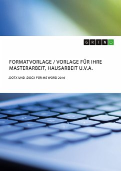 Formatvorlage / Vorlage für Ihre Masterarbeit, Hausarbeit u.v.a. (eBook, PDF) - (Hrsg., GRIN Verlag
