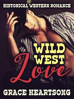 Historical Western Romance: Wild West Love (eBook, ePUB) Cover Historical Western Romance: Wild West Love (eBook, ePUB)