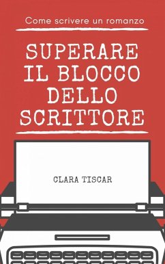 Cover Come scrivere un romanzo - Superare il blocco dello scrittore (eBook, ePUB)