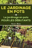 Le Jardinage en pots Le jardinage en pots pour les débutants (eBook, ePUB)