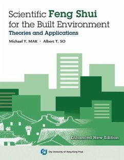 Scientific Feng Shui for the Built Environment: Theories and Applications (Enhanced New Edition) - Mak, Michael Y.; So, Albert T.