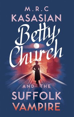 Betty Church and the Suffolk Vampire: Volume 1 - Kasasian, M. R. C.