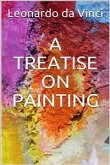 A Treatise on Painting (Illustrated) (eBook, ePUB)