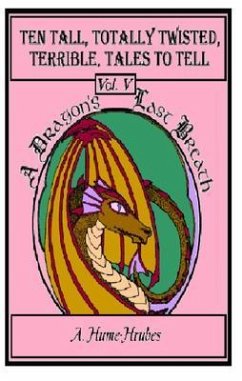 Cover Ten Tall Totally Twisted Terrible Tales To Tell (eBook, ePUB)