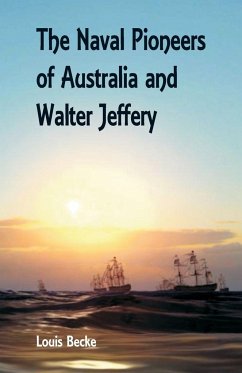 The Naval Pioneers of Australia and Walter Jeffery - Becke, Louis