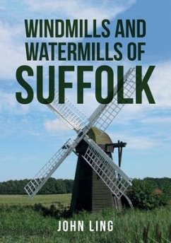 Windmills and Watermills of Suffolk - Ling, John