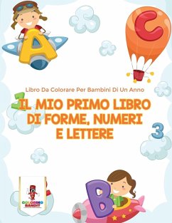 Il Mio Primo Libro Di Forme, Numeri E Lettere - Coloring Bandit