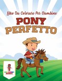Pony Perfetto Pony Perfetto