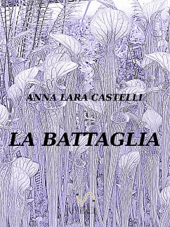 La battaglia (eBook, ePUB) - Lara Castelli, Anna