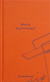 What is Psychotherapy? What is Psychotherapy?