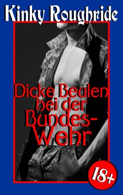 Dicke Beulen bei der Bundeswehr (eBook, ePUB) - Roughride, Kinky