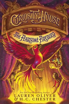 Curiosity House: The Fearsome Firebird (Book Three) - Oliver, Lauren; Chester, H C