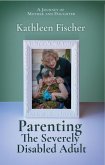 Parenting the Severely Disabled Adult (eBook, ePUB)