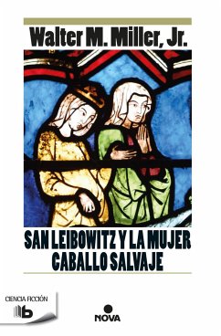 SAN LEIBOWITZ Y LA MUJER CABALLO SALVAJE - Miller, Walter M., Jr.