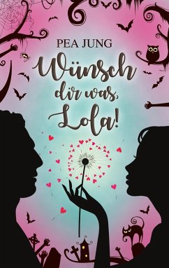 Wünsch dir was, Lola! - Jung, Pea