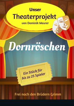 Unser Theaterprojekt, Band 5 - Dornröschen (eBook, ePUB) - Meurer, Dominik