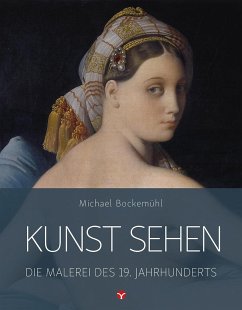 Kunst sehen - Die Malerei des 19. Jahrhunderts - Bockemühl, Michael