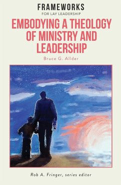 Embodying a Theology of Ministry and Leadership - Allder, Bruce G.