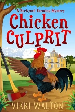 Chicken Culprit (A Backyard Farming Mystery, #1) (eBook, ePUB) - Walton, Vikki