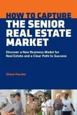 How To Capture The Senior Real Estate Market (eBook, ePUB)