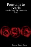 Ponytails to Pearls: Life through the Eyes of My Soul (eBook, ePUB)