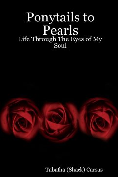 Ponytails to Pearls: Life through the Eyes of My Soul (eBook, ePUB) - Carsus, Tabatha