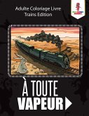 À Toute Vapeur À Toute Vapeur