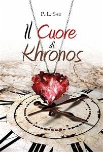 Il Cuore di Khronos (eBook, ePUB) - Luigi Mario Sau, Piero
