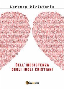 Dell'inesistenza degli idoli cristiani: Gesù (eBook, PDF) - Divittorio, Lorenzo