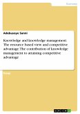 Knowledge and knowledge management. The resource based view and competitive advantage. The contribution of knowledge management to attaining competitive advantage (eBook, PDF)