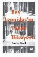 Bay Leonidasin Tuhaf Hikayesi - Cevik, Tuncay