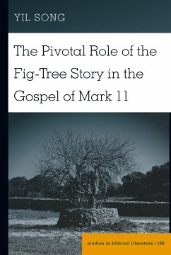 The Pivotal Role of the Fig-Tree Story in the Gospel of Mark 11 - Song, Yil